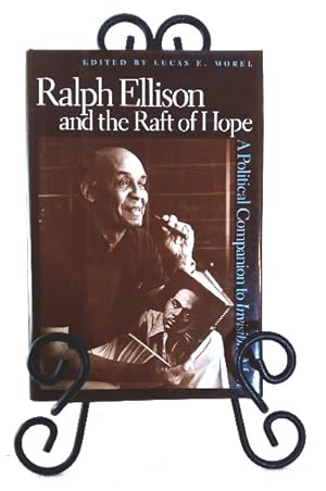 Ralph Ellison and the Raft of Hope: a political companion to Invisible Man