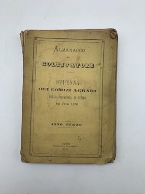 Almanacco del coltivatore. Strenna dei comizi agrari della Provincia di Cuneo per l'anno 1876. An...