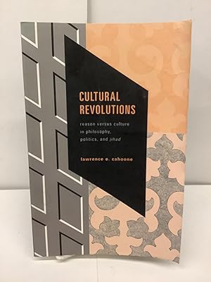Cultural Revolutions, Reason Versus Culture in Philosophy, Politics and Jihad