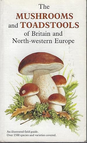 The Mushrooms and Toadstools of Britain and North-western Europe