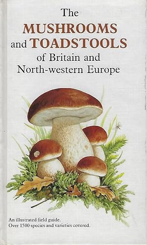 The Mushrooms and Toadstools of Britain and North-western Europe