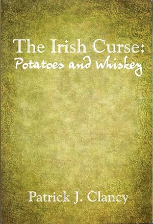 The Irish Curse: Potatoes and Whiskey