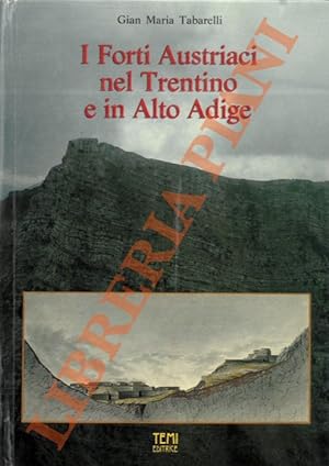 I Forti Austriaci nel Trentino e in Alto Adige.