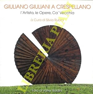 Giuliano Giuliani a Crespellano. L'artista, le Opere, Cà Vecchia.