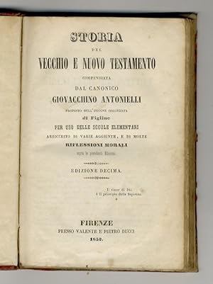 Storia del Vecchio e Nuovo Testamento compendiata dal canonico Giovacchino Antonielli Proposto de...