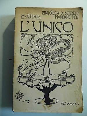 Biblioteca di Scienze Moderne N.° 11 L'UNICO Versione dal Tedesco con una introduzione di ETTORE ...