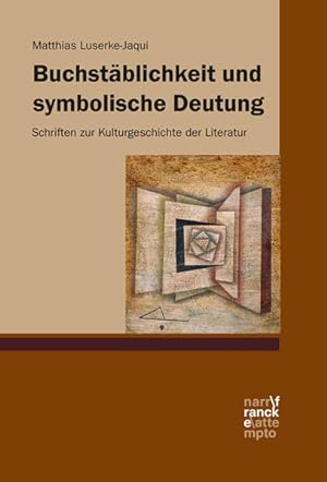 Buchstäblichkeit und symbolische Deutung: Schriften zur Kulturgeschichte der Literatur