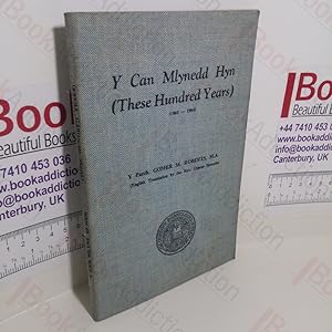 Y Can Mlynedd Hyn / These Hundred Years (1864-1964) : A History of the Beginning and Development ...