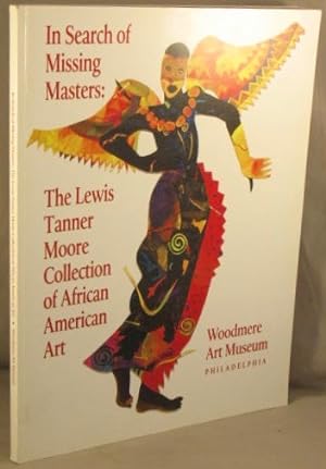 In Search of Missing Masters: The Lewis Tanner Moore Collection of African American Art.