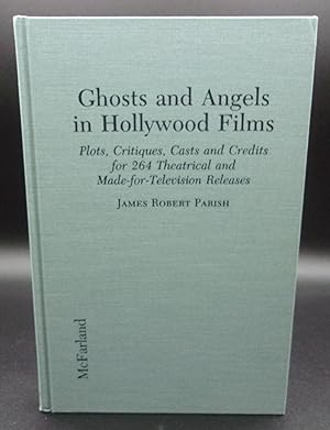 GHOSTS AND ANGELS IN HOLLYWOOD FILMS: Plots, Critiques, Casts and Credits for 264 Theatrical and ...