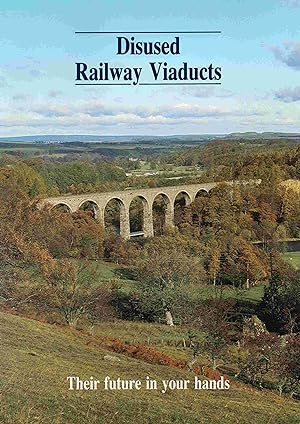 Disused Railway Viaducts. Their Future in Your Hands