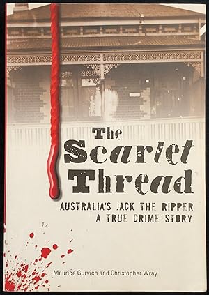 The Scarlet Thread : Australia's Jack the Ripper, A True Crime Story.