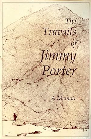 The Travails of Jimmy Porter: A Memoir 1802-1842