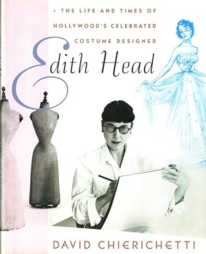 Edith Head: The Life and Times of Hollywood's Celebrated Costume Designer