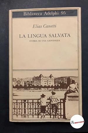 Canetti Elias. La lingua salvata. Storia di una giovinezza. Adelphi 1980.