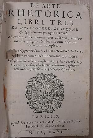 De Arte Rhetorica libri tres ex Aristotele, Cicerone et Quintiliano praecipue deprompti. Ad exemp...