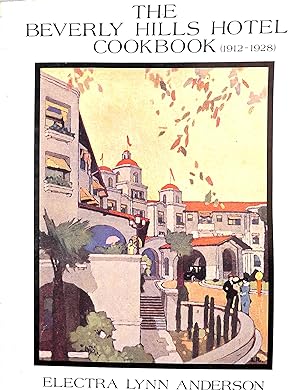 The Beverly Hills Hotel Cookbook 1912-1928