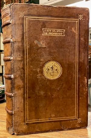 Le Premier Volume de L'histoire et Chronique de Messire Jehan Froissart; Le Second Volume de L'hi...