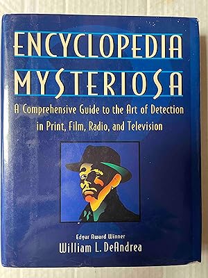 Encyclopedia Mysteriosa: A Comprehensive Guide to the Art of Detection in Print, Film, Radio, and...