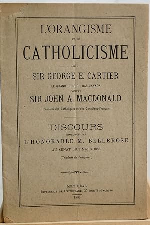 L'Orangisme et le catholicisme : Sir George E. Cartier, le grand chef du Bas-Canada, contre Sir J...