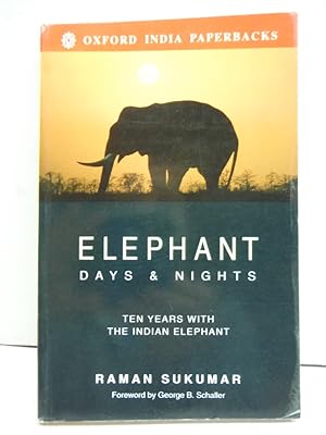 Elephant Days and Nights: Ten Years with the Indian Elephant
