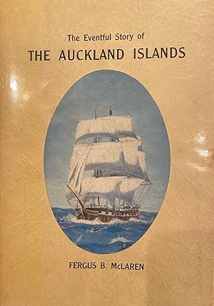 The Auckland Islands : Their Eventful History ; with an Introduction By Angus Ross.
