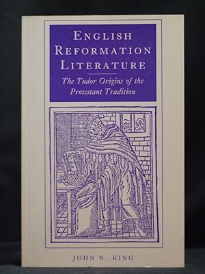 English Reformation Literature: The Tudor Origins of the Protestant Tradition