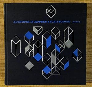 Aluminum in Modern Architecture: Volume I