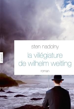La vill?giature de Wilhelm Weitling - Sten Nadolny