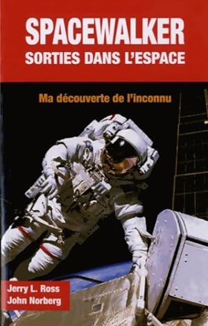 Spacewalker : Sorties dans l'espace - Jerry Lynn Ross