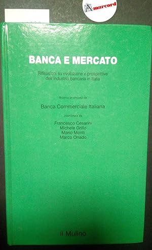 AA.VV., Banca e mercato. Riflessioni su evoluzione e prospettive dell'industria bancaria in Itali...