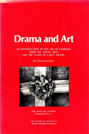Drama and Art: An Introduction to the Use of Evidence from the Visual Arts for the Study of Early...