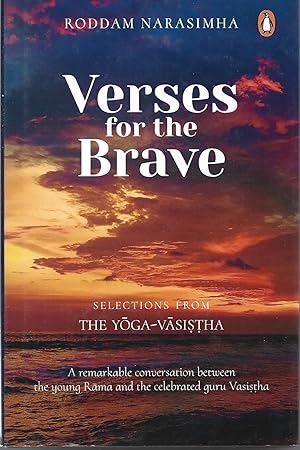 VERSES FOR THE BRAVE: Selections from the Yoga-Vasistha