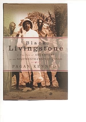 BLACK LIVINGSTON: A True Tale of Adventure in the Nineteenth-Century Congo.