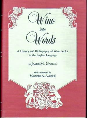 WINE INTO WORDS. A History and Bibliography of Wine Books in the English Language