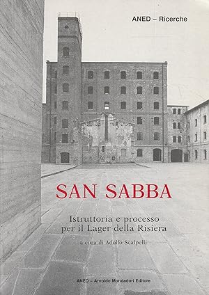 San Sabba Volume 1. Istruttoria e processo per il Lager della Risiera