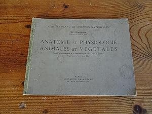 Cahiers-Plans De Sciences Naturelles. ANATOMIE et PHYSIOLOGIE Animales et Végétales. Classes de p...