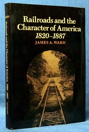 Railroads and the Character of America, 1820-1887