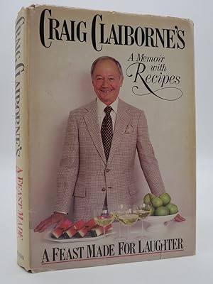 CRAIG CLAIBORNE'S A FEAST MADE FOR LAUGHTER A Memoir with Recipes