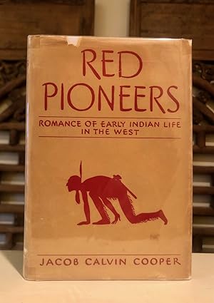 Red Pioneers: Romance of Early Indian Life in the West