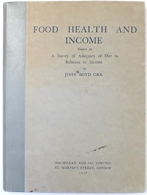 Food Health and Income: Report on A Survey of Adequacy of Diet in Relation to Income