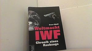 Weltmacht IWF. Chronik eines Raubzugs.