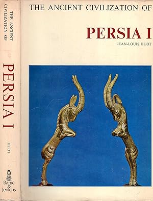The Ancient Civilization of Persia volume I: From the Origins to the Achaemenids