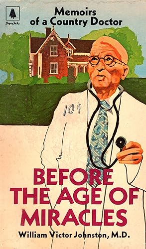 Before the Age of Miracles: Memoirs of a Country Doctor