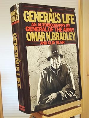 A General's Life: An Autobiography by General of the Army Omar N. Bradley