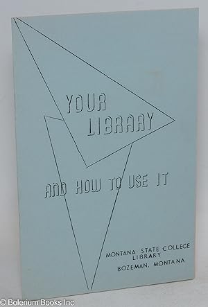 Your library and how to use it