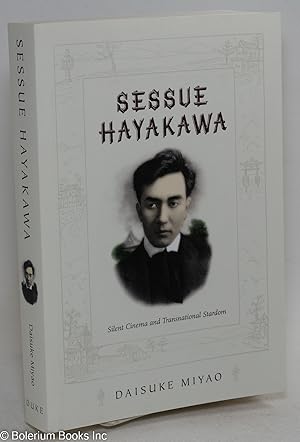 Sessue Hayakawa: Silent Cinema and Transnational Stardom