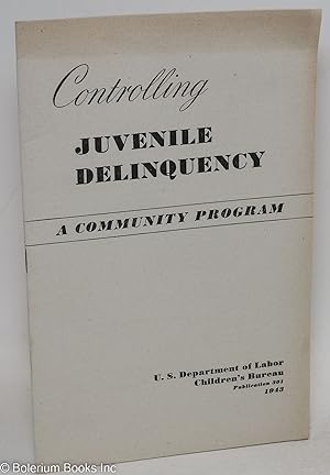 Controlling Juvenile Delinquency: A Community Program