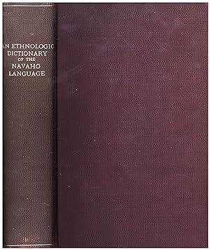 An Ethnologic Dictionary of the Navaho Language (FIRST EDITION, LIMITED TO 200 COPIES)