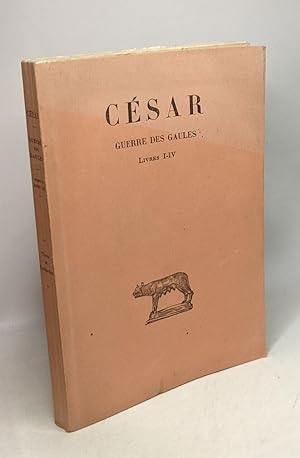 César guerre des Gaules - TOME I (livres I-IV) - coll. des universités de France --- 6e édition